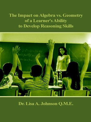 cover image of The Impact on Algebra vs. Geometry of a Learner's Ability to Develop Reasoning Skills